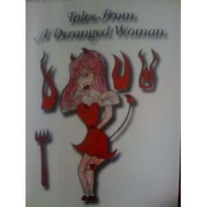    Tales From A Deranged Woman (First Edition) Bonitto J. Books