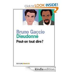 Peut on tout dire? (French Edition) Bruno Gaccio, Dieudonne  