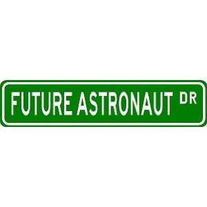  FUTURE ASTRONAUT Street Sign ~ Custom Aluminum Street 