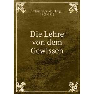  Die Lehre von dem Gewissen Rudolf Hugo, 1825 1917 Hofmann Books