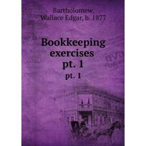  Bookkeeping exercises . pt. 1 Wallace Edgar, b. 1877 