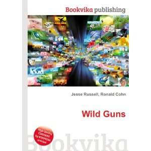  Wild Guns Ronald Cohn Jesse Russell Books