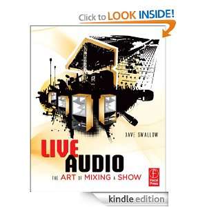 Live Audio The Art of Mixing a Show Dave Swallow  Kindle 