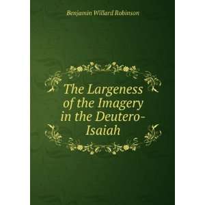   of the Imagery in the Deutero Isaiah Benjamin Willard Robinson Books