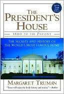 The Presidents House 1800 to Margaret Truman