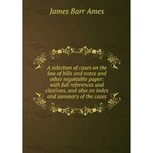   of bills and notes and other negotiable paper James Barr Ames Books