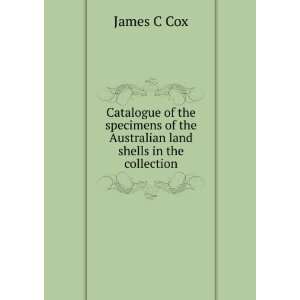  of the Australian land shells in the collection James C Cox Books