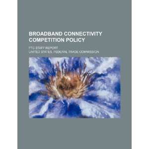  Broadband connectivity competition policy FTC staff report 