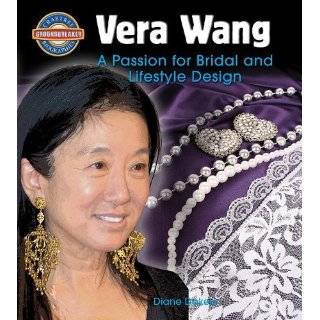 Vera Wang A Passion for Bridal and Lifestyle Design (Crabtree 