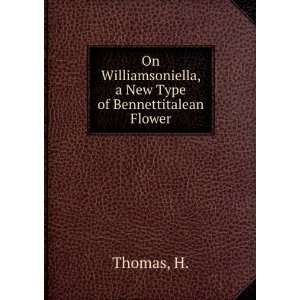   Williamsoniella, a New Type of Bennettitalean Flower H. Thomas Books