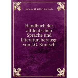   Literatur, herausg. von J.G. Kunisch Johann Gottlieb Kunisch Books
