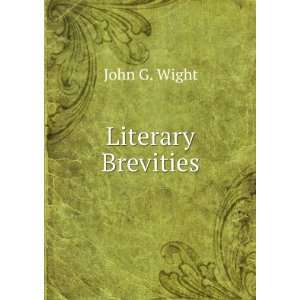  Literary Brevities John G. Wight Books