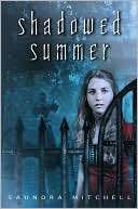   Shadowed Summer by Saundra Mitchell, Random House 