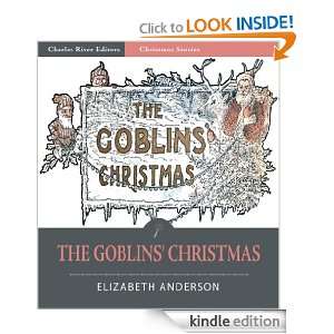 The Goblins Christmas (Illustrated) Elizabeth Anderson, Charles 