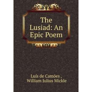    An Epic Poem William Julius Mickle LuÃ­s de CamÃµes  Books