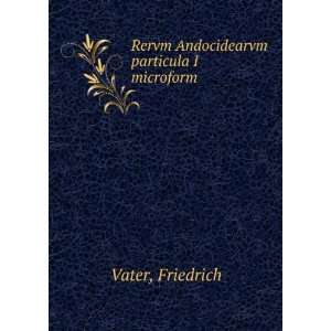  Rervm Andocidearvm particula I microform Friedrich Vater 