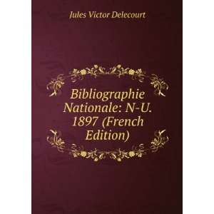   Nationale N U. 1897 (French Edition) Jules Victor Delecourt Books