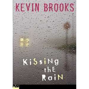  Kissing the Rain[ KISSING THE RAIN ] by Brooks, Kevin 