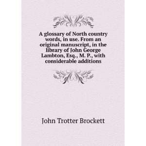   Esq., M. P., with considerable additions John Trotter Brockett Books