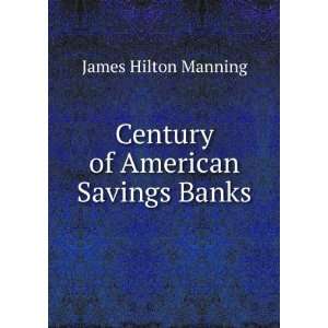  Century of American Savings Banks James Hilton Manning 