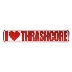   I LOVE THRASHCORE  STREET SIGN MUSIC