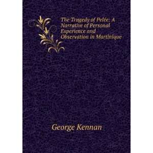   Experience and Observation in Martinique George Kennan Books