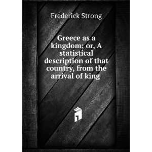   , from the arrival of king . Frederick Strong  Books