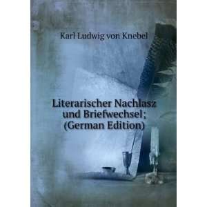   und Briefwechsel; (German Edition) Karl Ludwig von Knebel Books