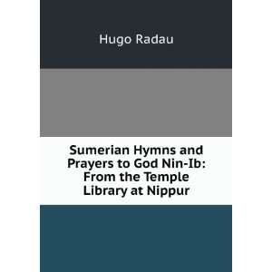  Sumerian Hymns and Prayers to God Nin Ib From the Temple 