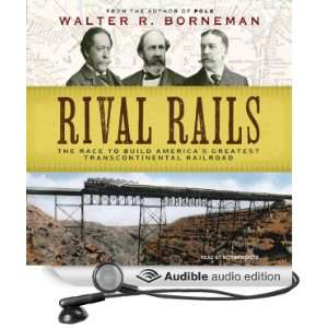   Rails The Race to Build Americas Greatest Transcontinental Railroad