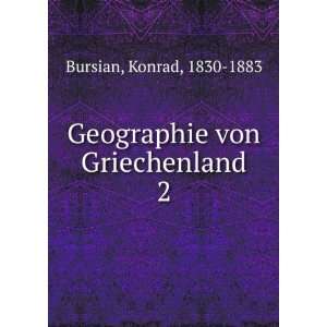  Geographie von Griechenland. 2 Konrad, 1830 1883 Bursian Books