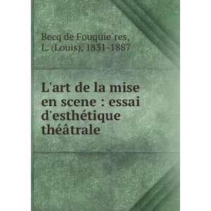   thÃ©Ã¢trale L. (Louis), 1831 1887 Becq de FouquieÌ?res Books