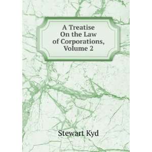   On the Law of Corporations, Volume 2 Stewart Kyd  Books