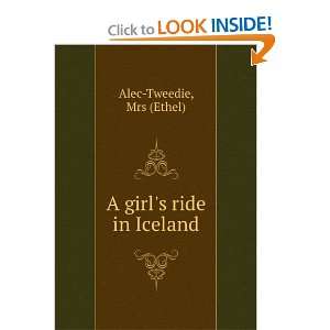  A girls ride in Iceland Mrs (Ethel) Alec Tweedie Books