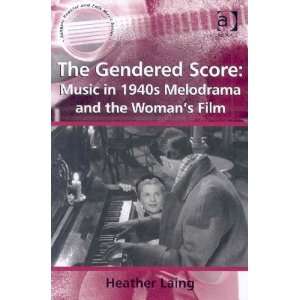 The Gendered Score Heather Laing Books