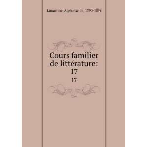   de littÃ©rature. 17 Alphonse de, 1790 1869 Lamartine Books