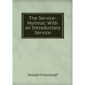  The Service Hymnal With an Introductory Service Joseph 