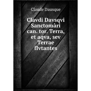   can. tor. Terra, et aqva, sev Terrae flvtantes Claude Dausque Books