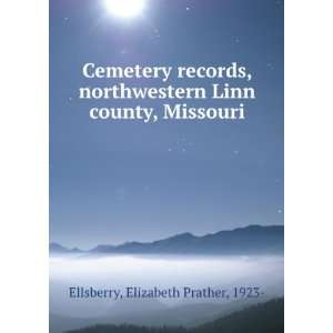  Linn county, Missouri Elizabeth Prather, 1923  Ellsberry Books