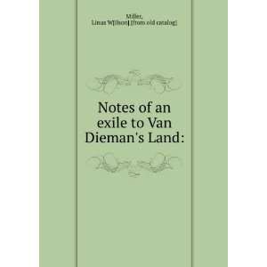   to Van Diemans Land Linus W[ilson] [from old catalog] Miller Books