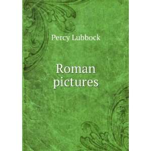 Roman pictures Percy Lubbock  Books