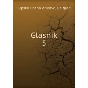  Glasnik. 5 Belgrad Srpsko uceno drustvo Books