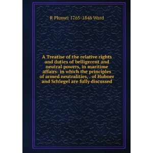  A Treatise of the relative rights and duties of belligerent 