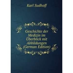 Geschichte Der Medizin Im Ã?berblick Mit Abbildungen (German Edition 