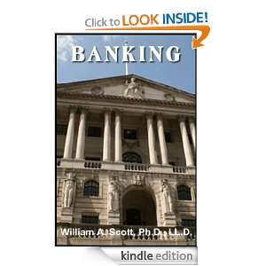 Banking (with linked TOC) William A. Scott Ph.D. LL.D.  