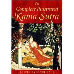 Complete Illustrated Kama Sutra   by L. Dane Health 