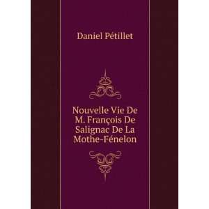   §ois De Salignac De La Mothe FÃ©nelon Daniel PÃ©tillet Books