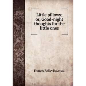  Little pillows; or, Good night thoughts for the little 