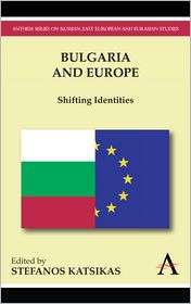 Bulgaria And Europe, (1843318466), Stefanos Katsikas, Textbooks 