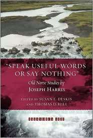 Speak Useful Words or Say Nothing Old Norse Studies, (0935995137 